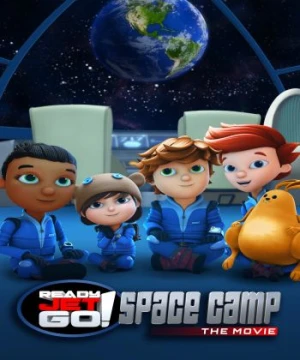 Jet Sẵn Sàng Tiến Lên! Trại Không Gian Ready Jet Go Space Camp The Movie