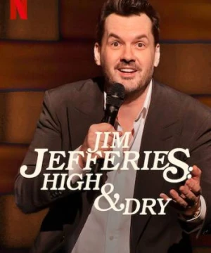 Jim Jefferies: Phê và không say - Jim Jefferies: High & Dry