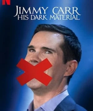 Jimmy Carr: Chất Hài Đen - Jimmy Carr: His Dark Material