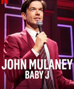 John Mulaney: Baby J - John Mulaney: Baby J