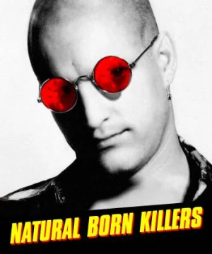  Kẻ Giết Người Bẩm Sinh - Natural Born Killers