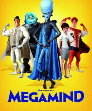 Kẻ Xấu Đẹp Trai - Megamind