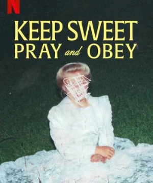 Keep Sweet: Cầu nguyện và nghe lời - Keep Sweet: Pray and Obey