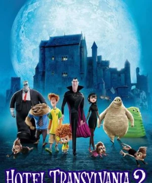 Khách Sạn Huyền Bí 2 - Hotel Transylvania 2