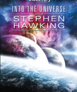 Khám Phá Vũ Trụ Cùng Stephen Hawking - Into the Universe with Stephen Hawking