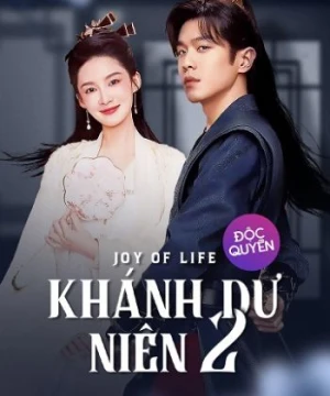 Khánh Dư Niên 2 - Joy Of Life II