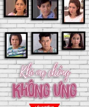 Khi Mẹ Chồng Không Ưng - Mom Doesn't Like