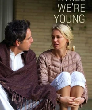 Khi Ta Còn Trẻ While We're Young