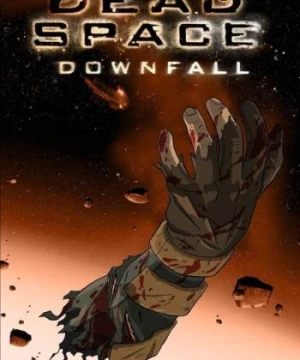 Không Gian Chết: Sự Sụp Đổ - Dead Space: Downfall