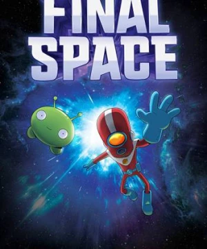 Không gian cuối cùng (Phần 1) - Final Space (Season 1)