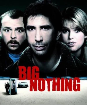 Không Là Cái Đinh Gỉ - Big Nothing