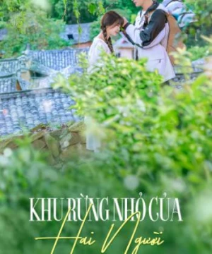 Khu Rừng Nhỏ Của Hai Người A Romance of the Little Forest