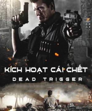 Kích Hoạt Cái Chết - Dead Trigger