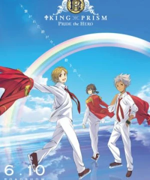 King Of Prism: Pride The Hero - King of Prism: Pride the Hero