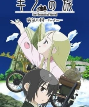 Kino no Tabi: The Beautiful World - Byouki no Kuni - For You - Kino's Journey: The Beautiful World - The Land of Sickness: For You, Land of Illness, Land of Disease