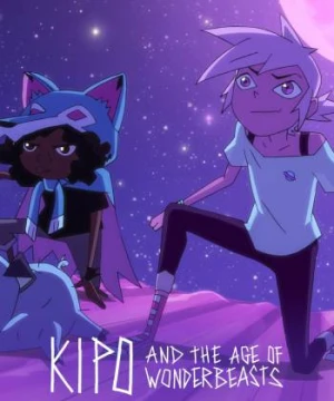 Kipo và Kỷ Nguyên Kỳ Thú (Phần 2) - Kipo and the Age of Wonderbeasts (Season 2)