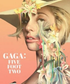 Lady Gaga: Nước Mắt Và Vinh Quang - Gaga: Five Foot Two