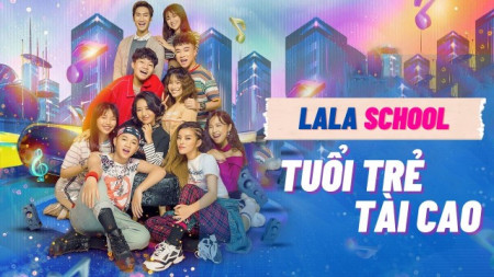 LaLa School: Tuổi Trẻ Tài Cao LaLa School: Talented Youth