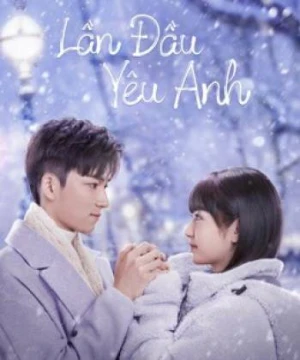 Lần Đầu Yêu Anh - First Love 2022