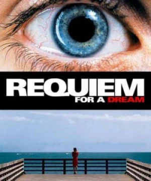 Lễ Cầu Hồn Cho Một Giấc Mơ - Requiem for a Dream