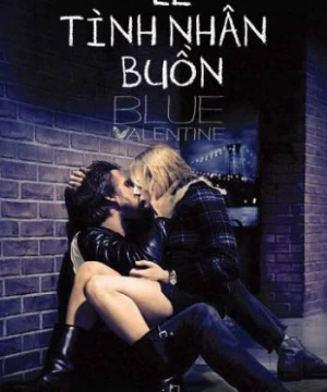 Lễ Tình Nhân Buồn - Blue Valentine