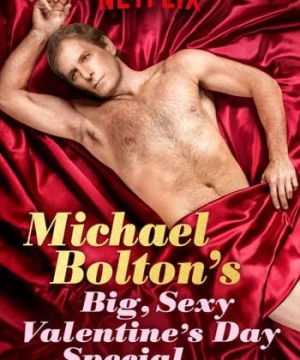 Lễ tình nhân đặc biệt của Michael Bolton - Michael Bolton's Big, Sexy Valentine's Day Special