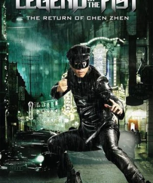 Legend of the Fist: The Return of Chen Zhen Legend of the Fist: The Return of Chen Zhen