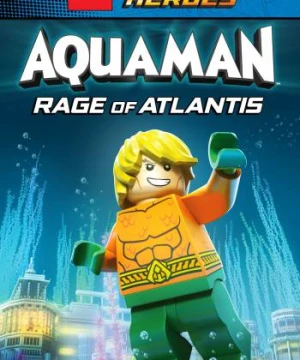 Lego DC Comics Super Heroes: Aquaman - Rage of Atlantis - Lego DC Comics Super Heroes: Aquaman - Rage of Atlantis