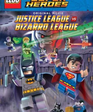 Lego DC Comics Super Heroes: Justice League vs. Bizarro League - Lego DC Comics Super Heroes: Justice League vs. Bizarro League