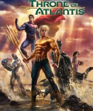 Liên Minh Công Lý: Ngôi Vua Của Atlantis - Justice League: Throne Of Atlantis