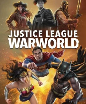 Liên Minh Công Lý: Thế Chiến - Justice League: Warworld