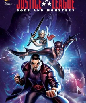 Liên Minh Công Lý: Thiên Thần Và Quỷ Dữ - Justice League: Gods and Monsters