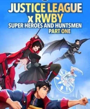 Liên minh công lý x RWBY: Siêu anh hùng và thợ săn Phần 1 - Justice League x RWBY: Super Heroes & Huntsmen, Part One