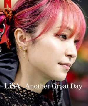 LiSA: Lại một ngày tuyệt vời - LiSA Another Great Day