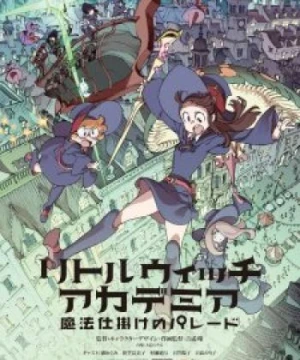 Little Witch Academia: Mahoujikake no Parade - Little Witch Academia: The Enchanted Parade, LWA 2, Little Witch Academia 2