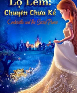 Lọ Lem: Chuyện Chưa Kể - Cinderella and the Secret Prince