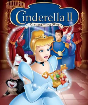 Lọ Lem II: Giấc Mơ Thành Sự Thật - Cinderella 2: Dreams Come True