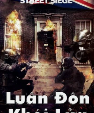 Luân Đôn Khói Lửa - He Who Dares: Downing Street Siege