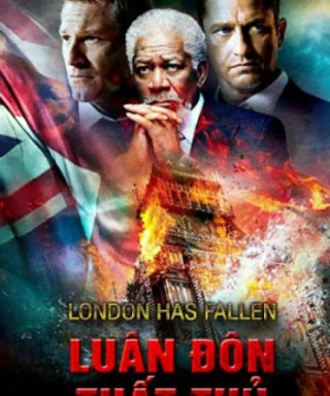 Luân Đôn Thất Thủ - London Has Fallen