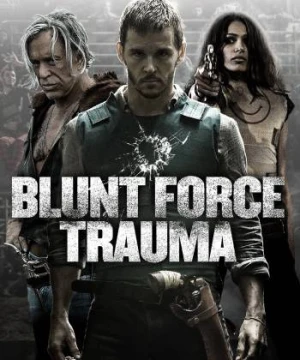 Lực Lượng Cận Chiến - Blunt Force Trauma