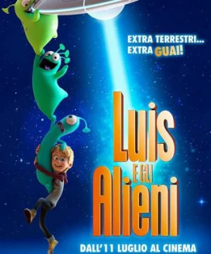 Luis Và Nhóm Bạn Ngoài Hành Tinh - Luis and the Aliens