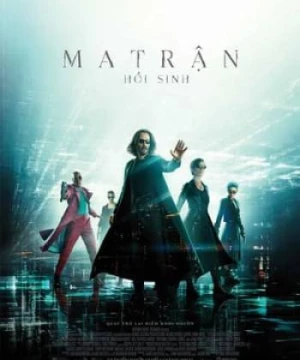 Ma Trận 4 : Hồi Sinh - The Matrix Resurrections