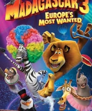 Madagascar 3: Thần Tượng Châu Âu - Madagascar 3: Europe's Most Wanted