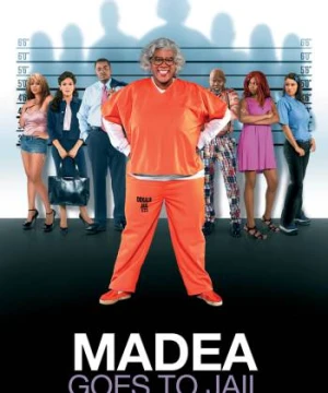 Madea Goes to Jail - Madea Goes to Jail