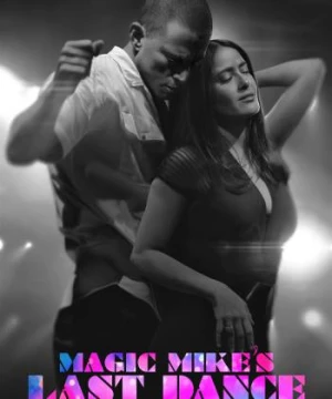 Magic Mike: Vũ Điệu Cuối Cùng - Magic Mike's Last Dance