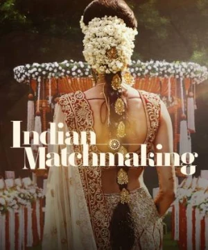 Mai mối Ấn Độ (Phần 3) - Indian Matchmaking (Season 3)