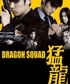 Mãnh Long - Thần Long Đặc Cảnh - Dragon Squad