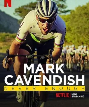 Mark Cavendish: Không bao giờ đủ - Mark Cavendish: Never Enough