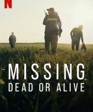 Mất tích: Đã chết hay còn sống ? - Missing: Dead or Alive ?