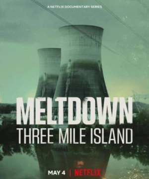 Meltdown: Sự cố Three Mile Island